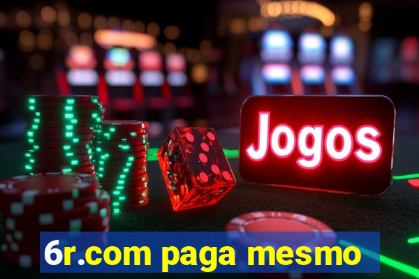 6r.com paga mesmo